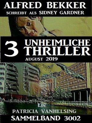 cover image of Patricia Vanhelsing Sammelband 3002--3 unheimliche Thriller Juli 2019